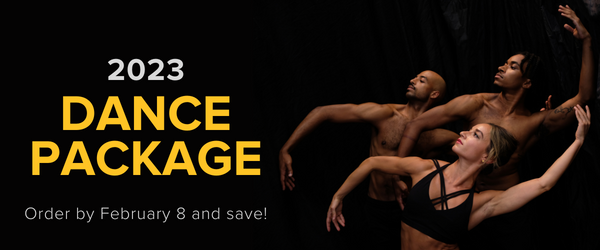 three dancers against a black background, two men and one woman. Text reads 2023 Dance Package, order by February 8 and save